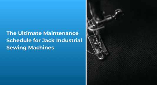 The Ultimate Maintenance Schedule for Jack Industrial Sewing Machines
