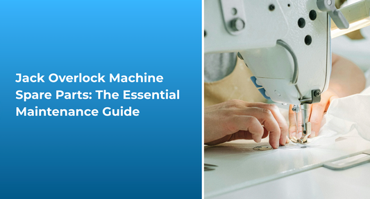 Jack Overlock Machine Spare Parts: The Essential Maintenance Guide