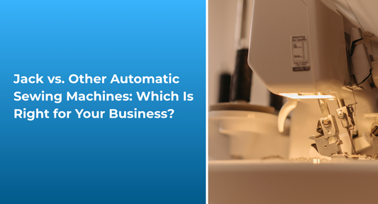 Jack vs. Other Automatic Sewing Machines: Which Is Right for Your Business?